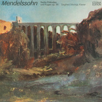 Siegfried Stöckigt - Mendelssohn: 6 Preludes and Fugues, Op. 35