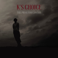 K's Choice - The Phantom Cowboy