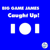 Big Game James - Caught Up