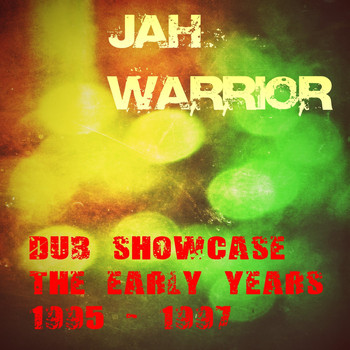 Jah Warrior / - Dub Showcase The Early Years 1995-1997