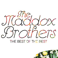 Maddox Brothers - The Best of the Best