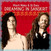 Marti Nikko, DJ Drez - Dreaming in Sanskrit