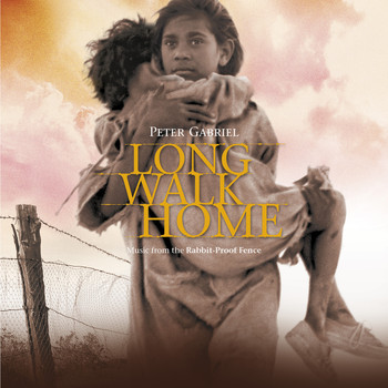 Peter Gabriel - Long Walk Home - Music From 'The Rabbit-Proof Fence'