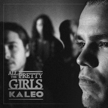 Kaleo - All the Pretty Girls