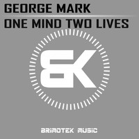 George Mark - One Mind Two Lives