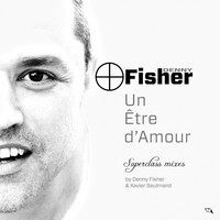Denny Fisher - Un Etre d'Amour Superclass (Superclass Mixes)