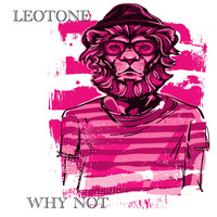 Leotone - Why Not