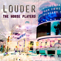 The House Players - Louder