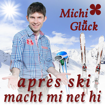 Michi Glück - Après-Ski macht mi net hi