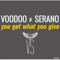 Voodoo & Serano - You Get What You Give