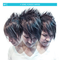 BT - A Song Across Wires (Extended Versions)