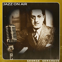 George Gershwin - Jazz on Air