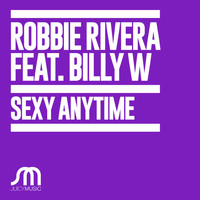Robbie Rivera featuring Billy W - Sexy Anytime