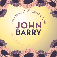 John Barry - Let's Have a Wonderful Time