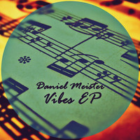 Daniel Meister - Vibes EP