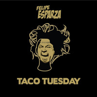 Felipe Esparza - Taco Tuesday (Explicit)