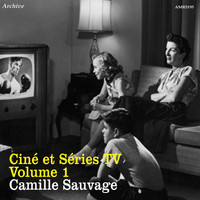 Camille Sauvage et son Orchestre - Ciné et séries TV, Vol. 1