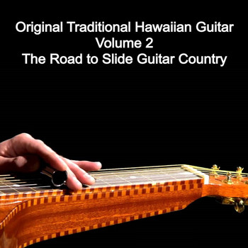 Various Artists - Original Traditional Hawaiian Guitar, Vol. 2 - The Road to Slide Guitar Country