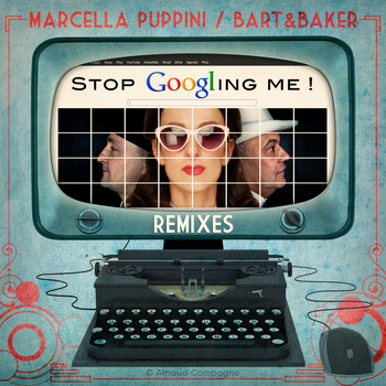 Bart&Baker / - Stop Googling Me ! (The Remixes) - EP
