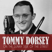 Tommy Dorsey - On the Sunny Side of the Street