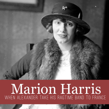 Marion Harris - When Alexander Take His Ragtime Band to France