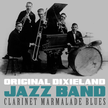 Original Dixieland Jazz Band - Clarinet Marmelade Blues