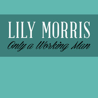 Lily Morris - Only a Working Man
