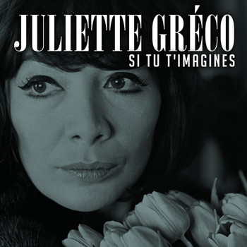 Juliette Gréco - Si tu t'imagines