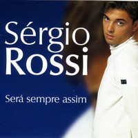 Sérgio Rossi - Será Sempre Assim
