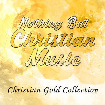 Various Artists - Nothing but Christian Music - Christian Gold Collection