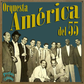 Orquesta América del 55 - Perlas Cubanas: Orquesta América del 55