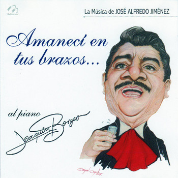 Joaquin Borges - Amaneci en Tus Brazos (La Música de José Alfredo Jiménez)