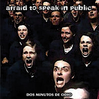 Afraid to Speak in Public - Dos Minutos De Odio