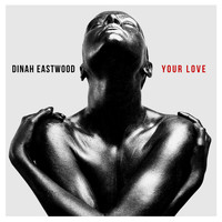 Dinah Eastwood - Your Love - Single
