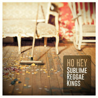 Sublime Reggae Kings - Ho Hey - Single