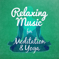 Relaxation Mediation Yoga Music - Relaxing Music for Meditation & Yoga