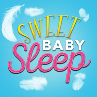 Sweet Baby Sleep - Sweet Baby Sleep