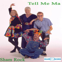 Sham Rock - Tell Me Ma