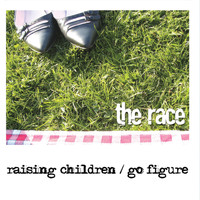 The Race - Raising Children / Go Figure