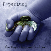 Paperlung - The Days That God Sold You
