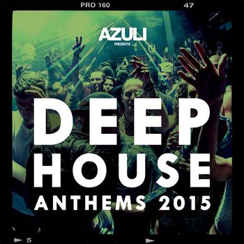 Various Artists - Azuli Presents Deep House Anthems 2015