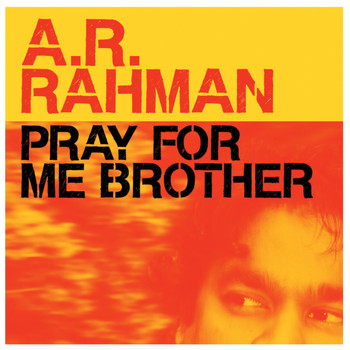 A R Rahman - Pray For Me Brother