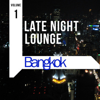 Various Artists - Late Night Lounge - Bangkok, Vol. 1 (Deluxe Selection of Finest Lounge, Chill out and Smooth Jazz)