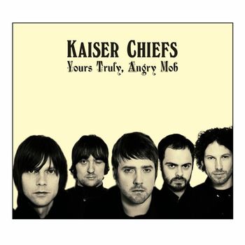 Kaiser Chiefs - Yours Truly, Angry Mob (Deluxe)