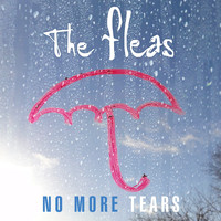 The Fleas - No More Tears