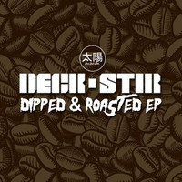 Deck-Stir - Dipped & Roasted EP