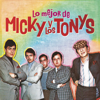 Micky Y Los Tonys - Lo Mejor de Micky y los Tonys