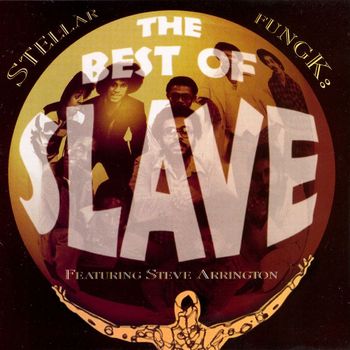 Slave - Stellar Fungk:  The Best Of Slave, Featuring Steve Arrington