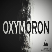 Maentrao - Oxymoron