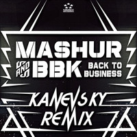 Mashur - Back To Business (Kanevsky Remix)